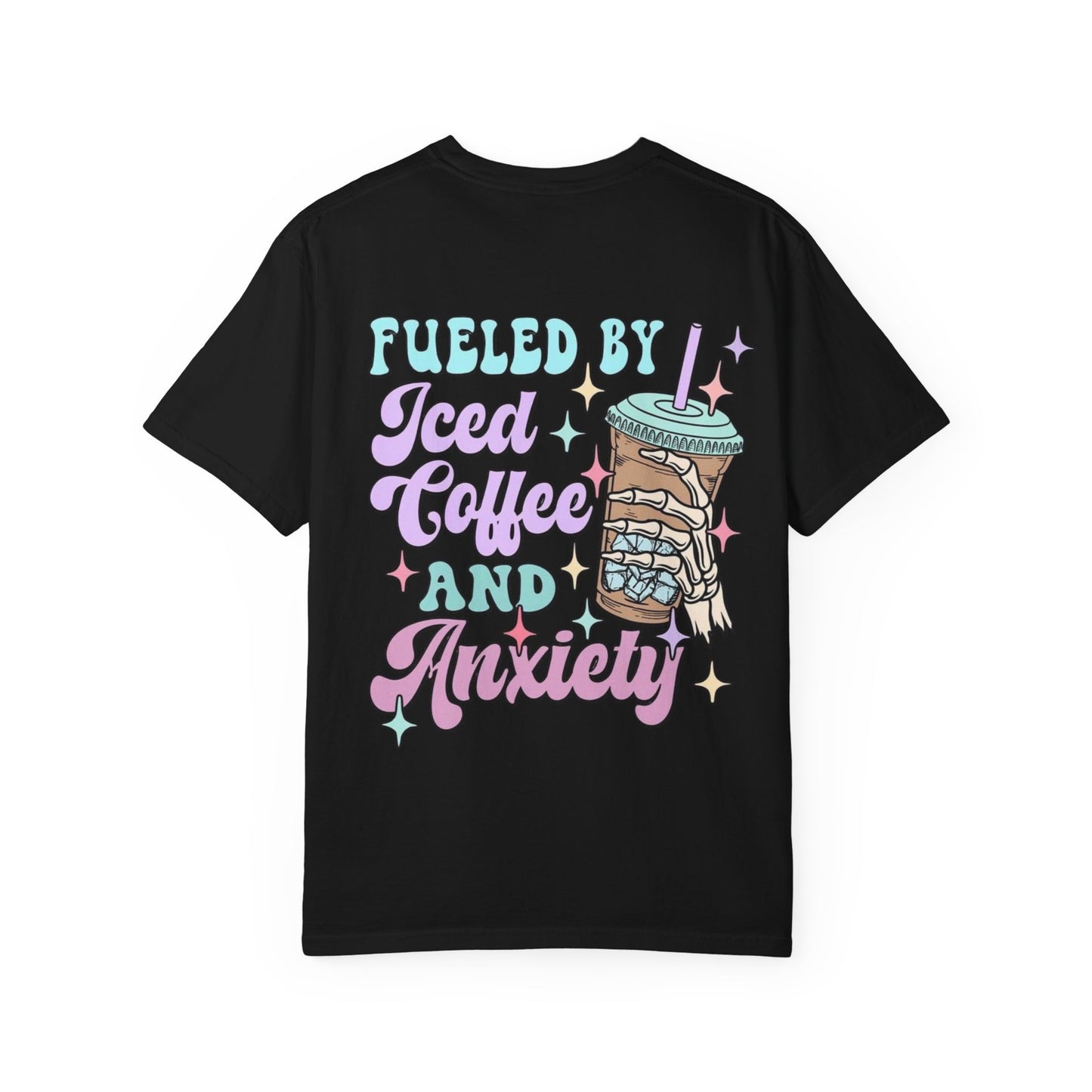 Iced Coffee & Anxiety T-Shirt — 'Fueled by Iced Coffee and Anxiety' Graphic Tee