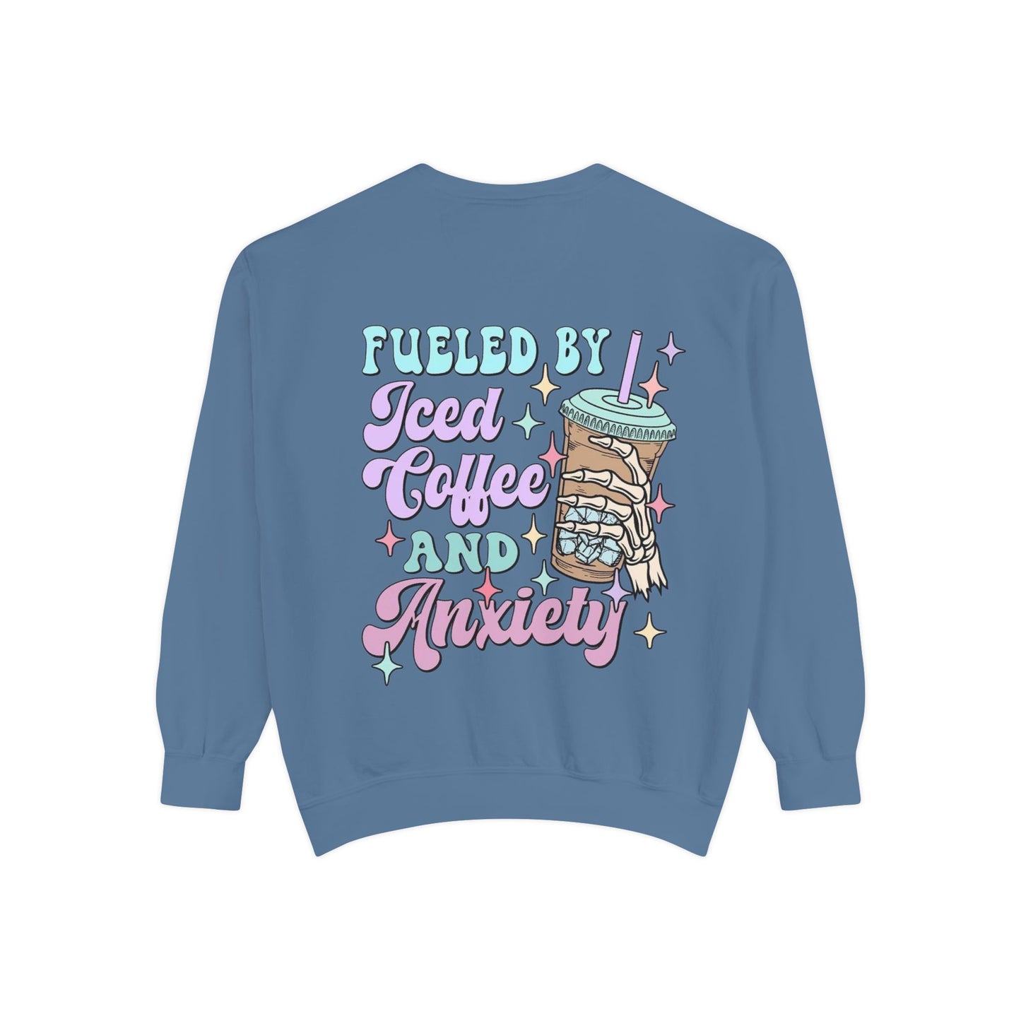 Sweatshirt — "Fueled by Iced Coffee and Anxiety" Cozy Graphic Pullover
