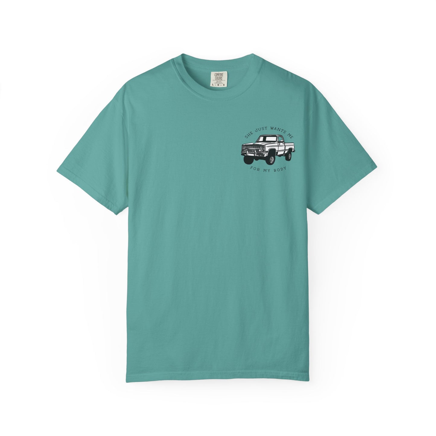 T-Shirt — "She Just Wants Me for My Body" Truck Graphic Tee