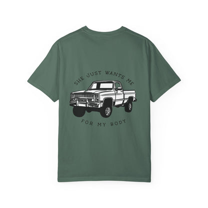T-Shirt — "She Just Wants Me for My Body" Truck Graphic Tee