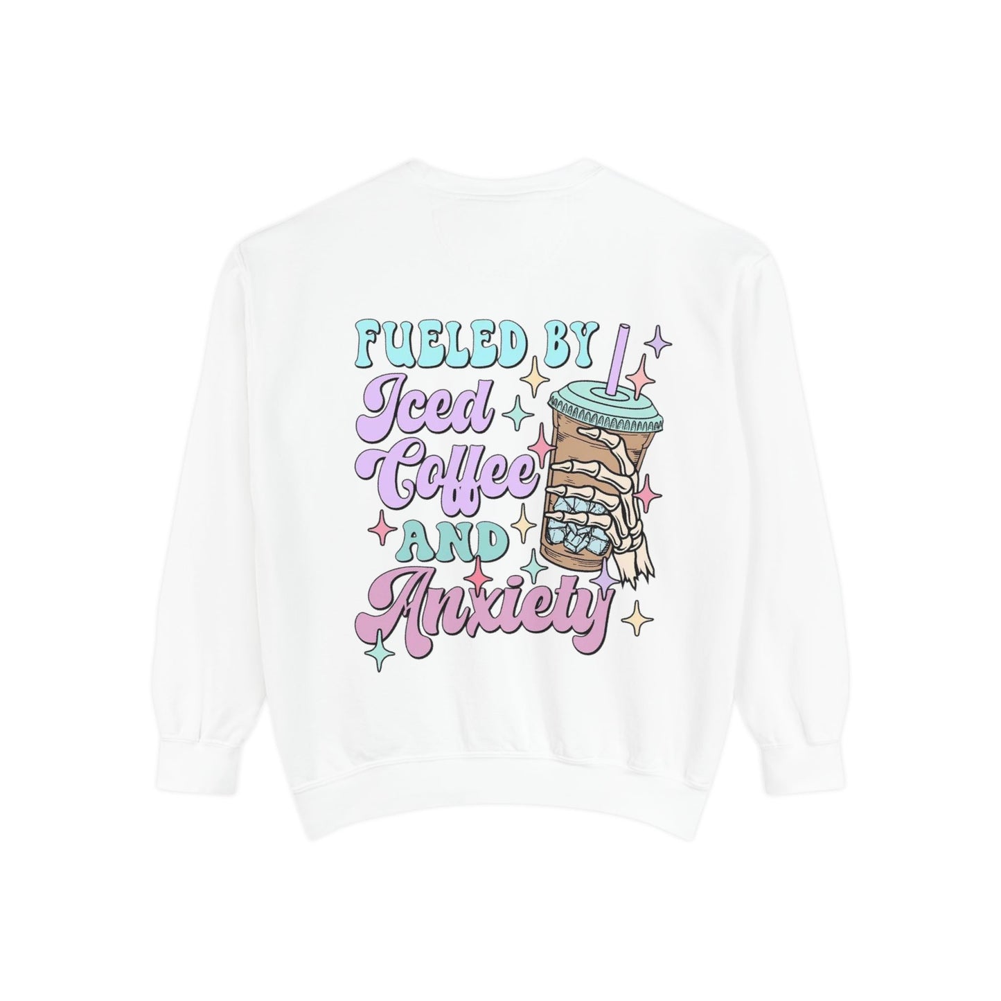 Sweatshirt — "Fueled by Iced Coffee and Anxiety" Cozy Graphic Pullover