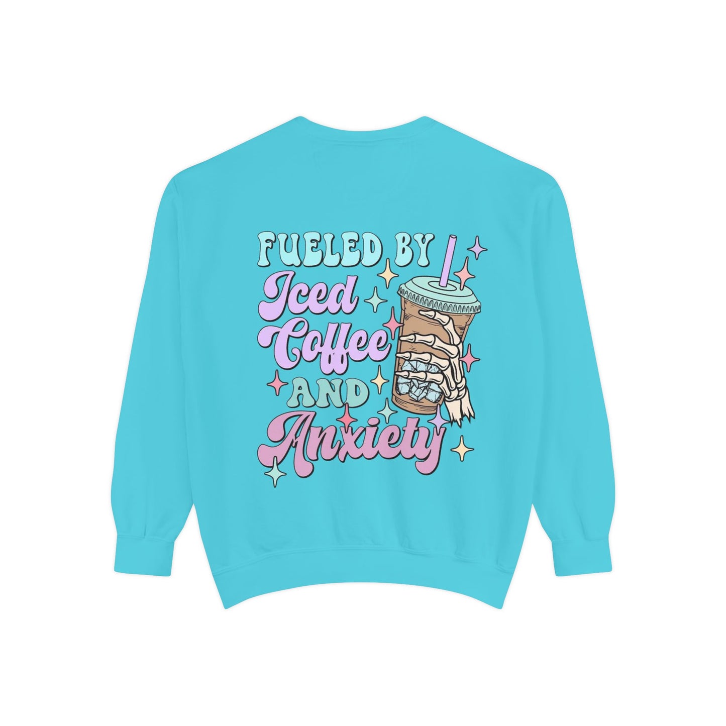 Sweatshirt — "Fueled by Iced Coffee and Anxiety" Cozy Graphic Pullover