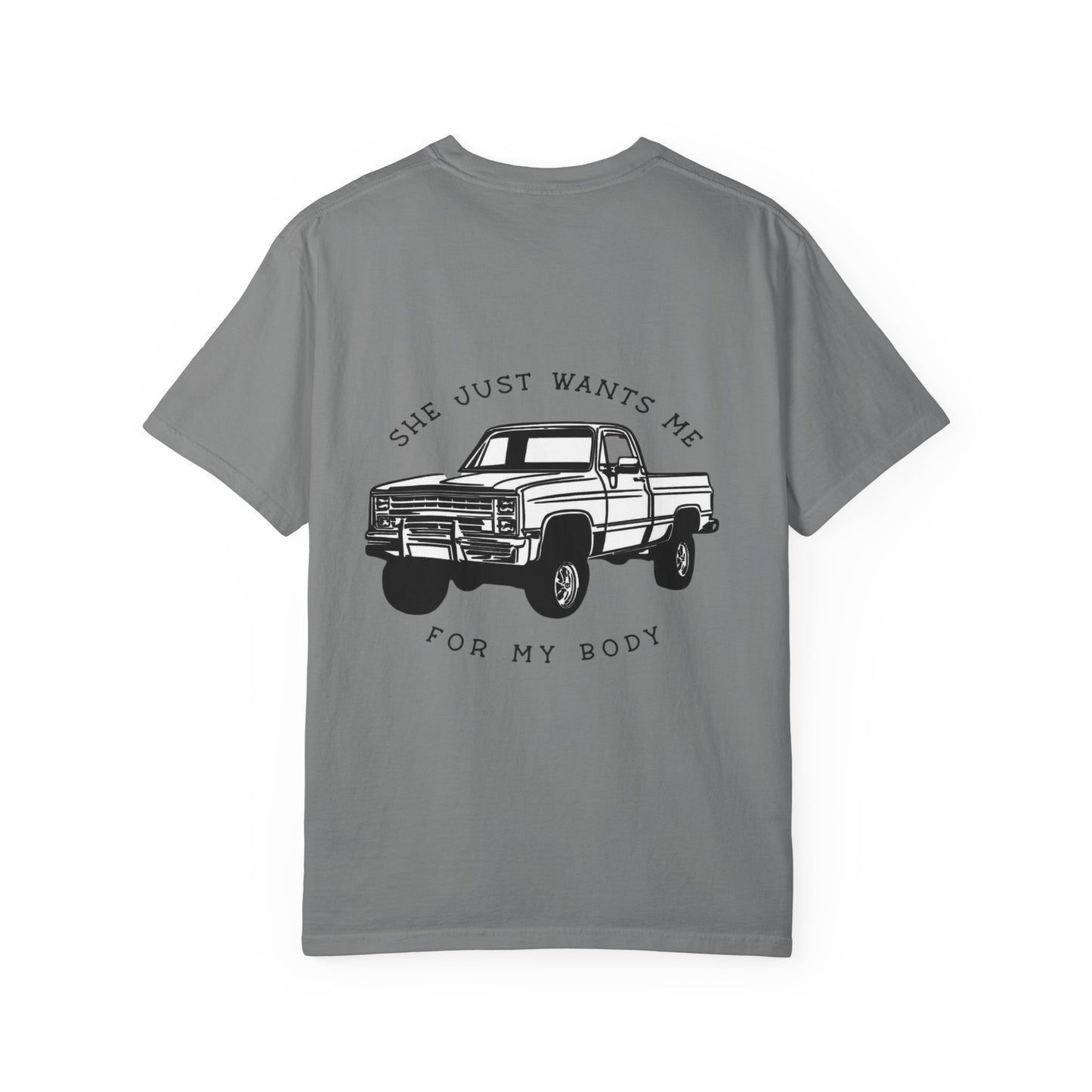T-Shirt — "She Just Wants Me for My Body" Truck Graphic Tee