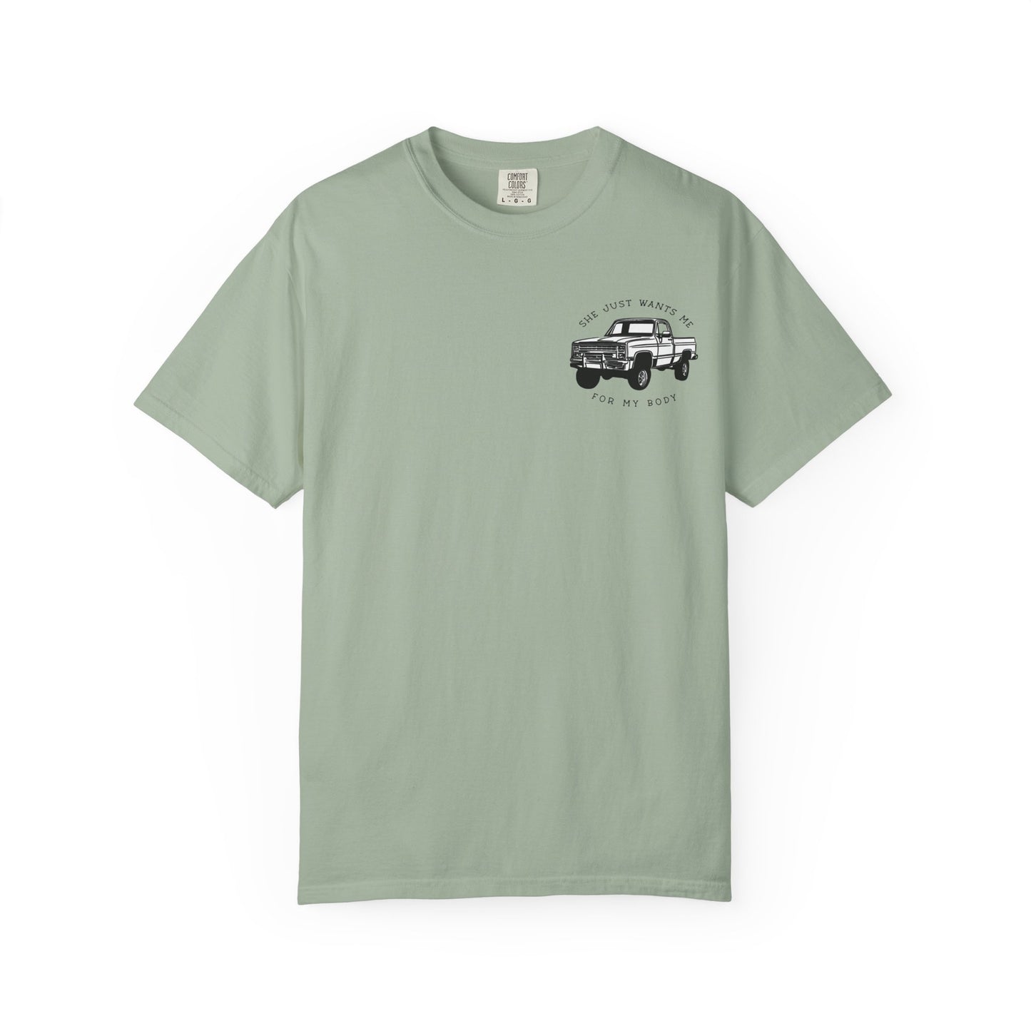T-Shirt — "She Just Wants Me for My Body" Truck Graphic Tee