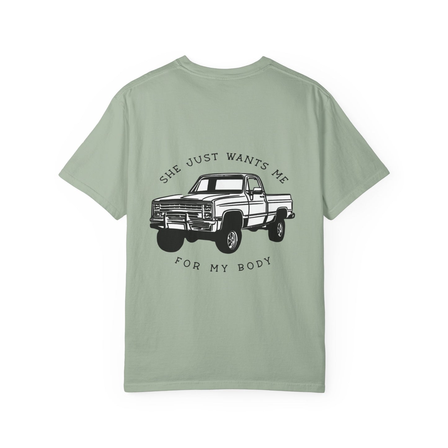 T-Shirt — "She Just Wants Me for My Body" Truck Graphic Tee