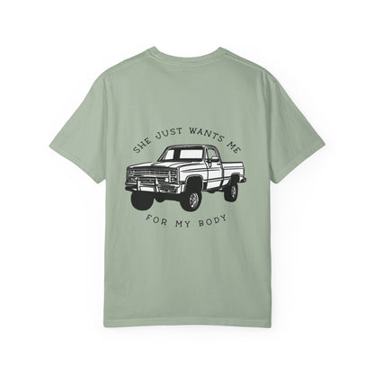T-Shirt — "She Just Wants Me for My Body" Truck Graphic Tee