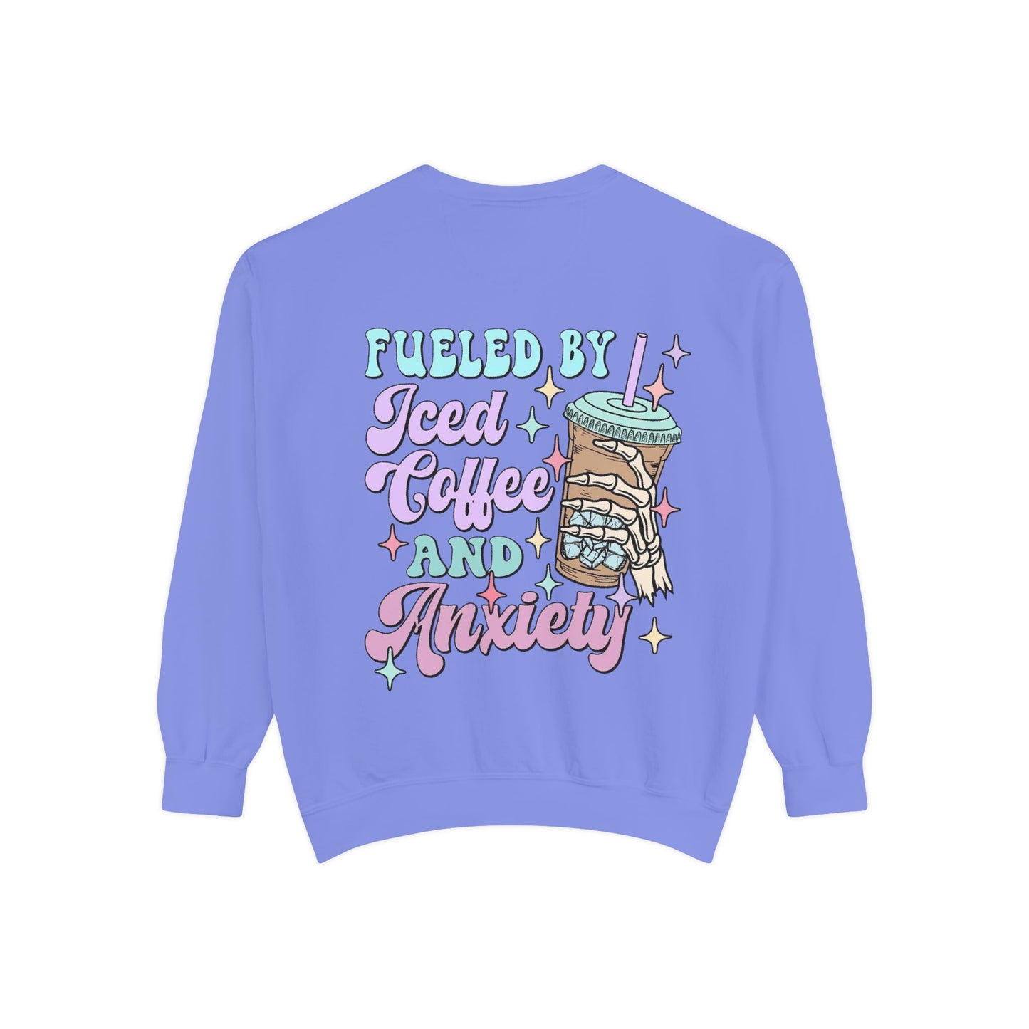 Sweatshirt — "Fueled by Iced Coffee and Anxiety" Cozy Graphic Pullover