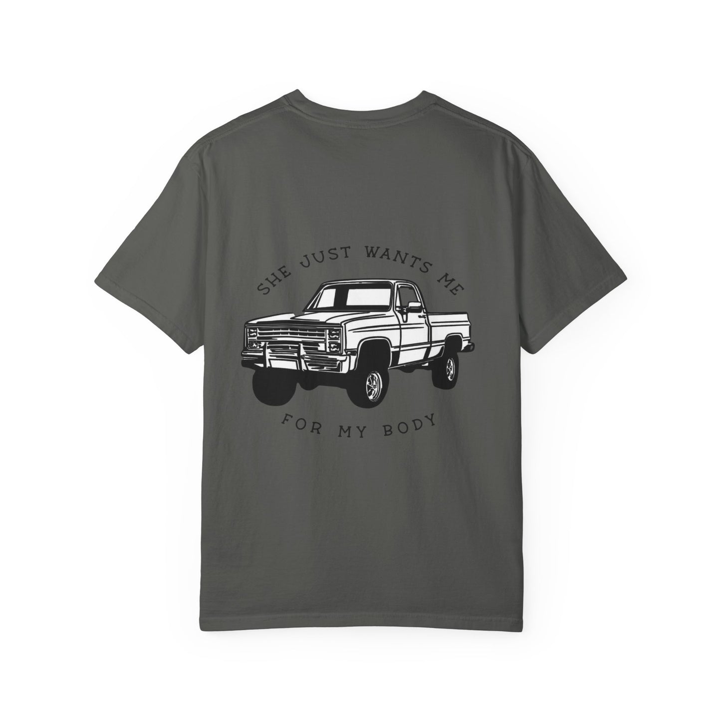 T-Shirt — "She Just Wants Me for My Body" Truck Graphic Tee