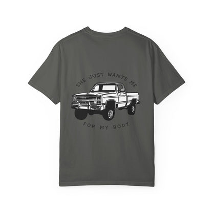 T-Shirt — "She Just Wants Me for My Body" Truck Graphic Tee