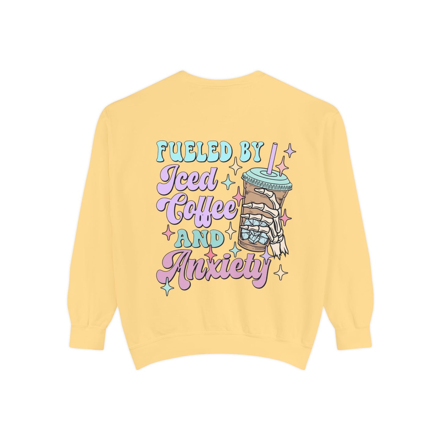 Sweatshirt — "Fueled by Iced Coffee and Anxiety" Cozy Graphic Pullover